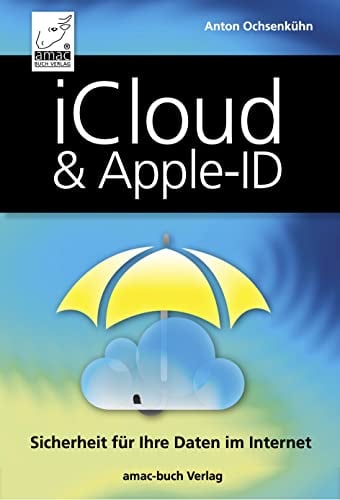 iCloud & Apple-ID - Sicherheit für Ihre Daten im Internet - Optimal für iPhone, iPad, Mac & Windows; macOS Sequoia/Sonoma/Ventura, iOS 18/17/16, iPadOS 18/17/16, Windows 11