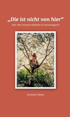 Die ist nicht von hier: Oder: Wie schmeckt Glühwein im Swimmingpool?