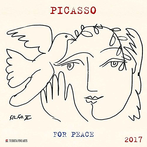 Pablo Picasso – War and Peace 2017: Kalender 2017 (Fine Arts)