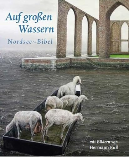 Auf großen Wassern: Nordsee-Bibel. Mit Bildern von Hermann Buß