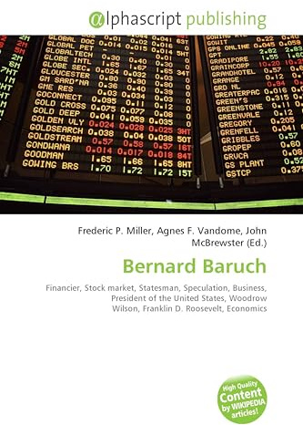 Bernard Baruch: Financier, Stock market, Statesman, Speculation, Business, President of the United States, Woodrow Wilson, Franklin D. Roosevelt, Economics