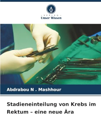 Stadieneinteilung von Krebs im Rektum – eine neue Ära: DE