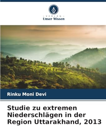 Studie zu extremen Niederschlägen in der Region Uttarakhand, 2013