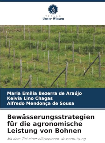 Bewässerungsstrategien für die agronomische Leistung von Bohnen: Mit dem Ziel einer effizienteren Wassernutzung