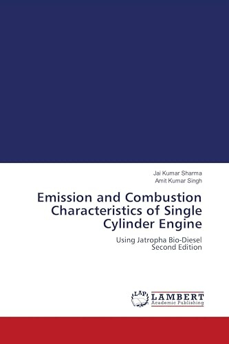 Emission and Combustion Characteristics of Single Cylinder Engine: Using Jatropha Bio-Diesel Second Edition