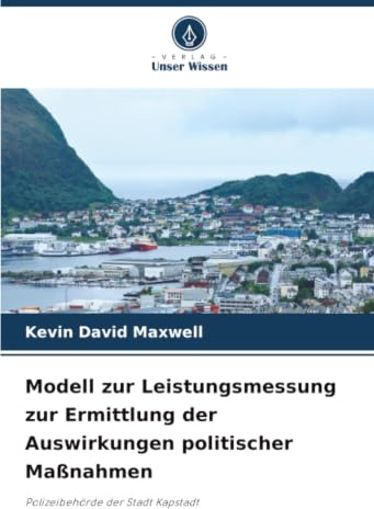 Modell zur Leistungsmessung zur Ermittlung der Auswirkungen politischer Maßnahmen: Polizeibehörde der Stadt Kapstadt