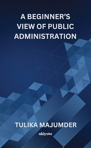 A Beginner's View Of Public Administration