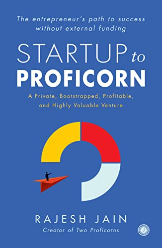 Startup to Proficorn: A Private, Bootstrapped, Profitable, and Highly Valuable Venture
