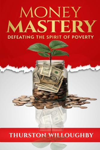 Money Mastery, Defeating the Spirit of Poverty