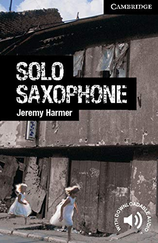 Solo Saxophone Level 6 Advanced (Cambridge English Readers - Level 6 Advanced)