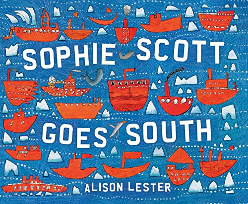Sophie Scott Goes South: A Picture Book About a Dangerous Antarctic Journey with Penguins and Whales for Kids (Ages 6-9)