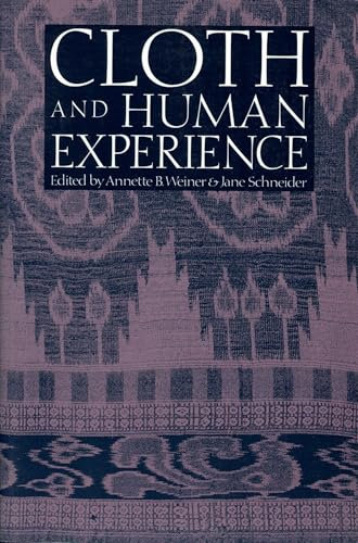 Cloth and Human Experience (Smithsonian Series in Ethnographic Inquiry)