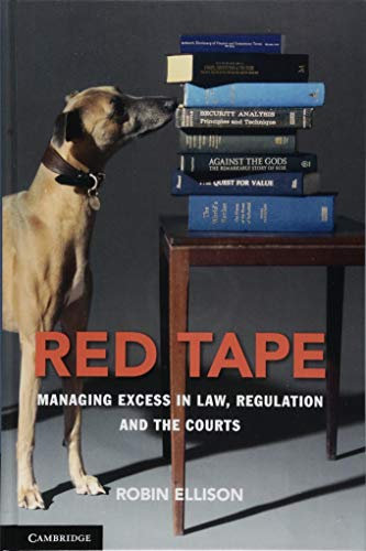 Red Tape: Managing Excess in Law, Regulation and the Courts