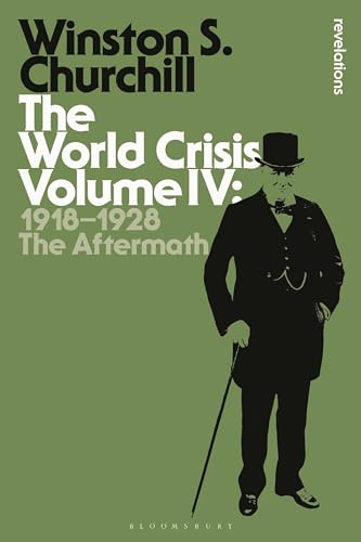 The World Crisis Volume IV: 1918-1928: The Aftermath (Bloomsbury Revelations)