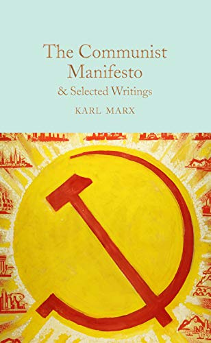 The Communist Manifesto & Selected Writings: 159 (Macmillan Collector's Library, 159)