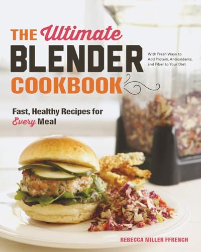 The Ultimate Blender Cookbook - Fast, Healthy Recipes for Every Meal