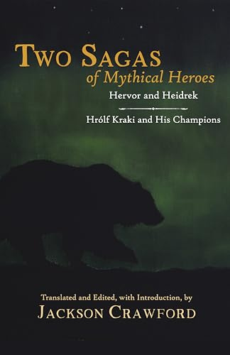Two Sagas of Mythical Heroes: Hervor and Heidrek and Hrólf Kraki and His Champions