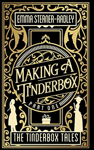 Making a Tinderbox: Volume 1 (The Tinderbox Tales)