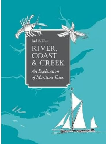 River, Coast and Creek: - an Exploration of Maritime Essex