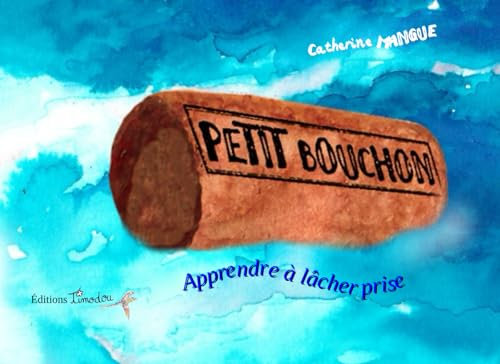 PETIT BOUCHON: Apprendre à lâcher prise