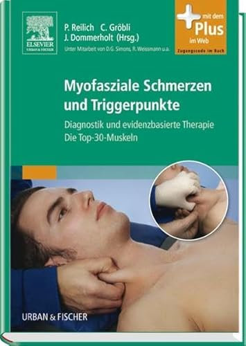 Myofasziale Schmerzen und Triggerpunkte: Diagnostik und evidenzbasierte Therapiestrategien - Die Top-30-Muskeln