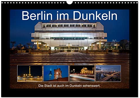 Berlin im Dunkeln (Wandkalender 2026 DIN A3 quer), CALVENDO Monatskalender: Ein Querschnitt der Deutschen Hauptstadt bei Nacht. (CALVENDO Orte)