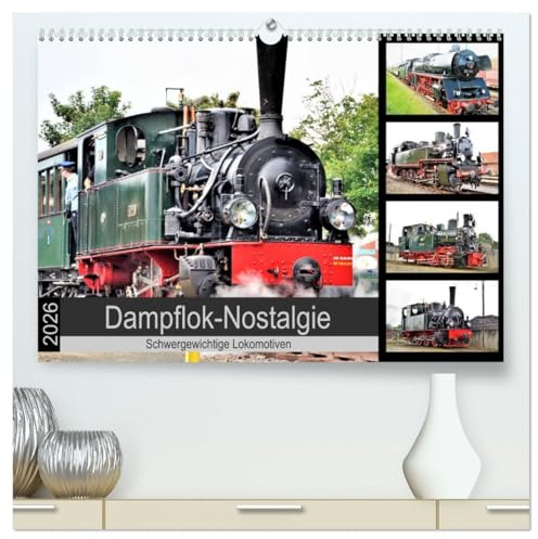 Dampflok-Nostalgie - 2026 schwergewichtige Lokomotiven (hochwertiger Premium Wandkalender 2026 DIN A2 quer), Kunstdruck in Hochglanz: Dampflokomotiven ... aus vergangenen Tagen. (CALVENDO Mobilitaet)