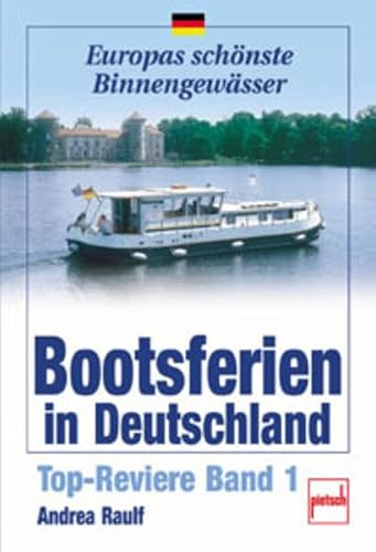 Bootsferien in Deutschland: Top-Reviere Band 1 (Europas schönste Binnengewässer)