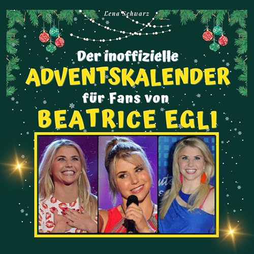 Der inoffizielle Adventskalender für Fans von Beatrice Egli
