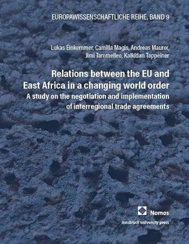 Relations between the EU and East Africa in a changing world order: A study on the negotiation and implementation of interregional trade agreements