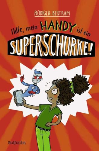 Hilfe, mein Handy ist ein Superschurke! (Das Superschurken-Handy, Band 1)