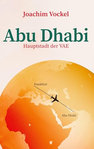 Abu Dhabi: Hauptstadt der VAE