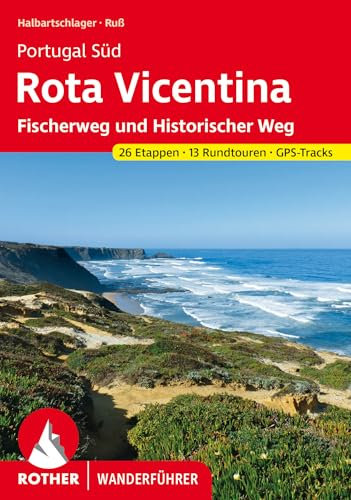 Portugal Süd: Rota Vicentina: Fischerweg und Historischer Weg. 26 Etappen und 13 Rundtouren mit GPS-Tracks (Rother Wanderführer)