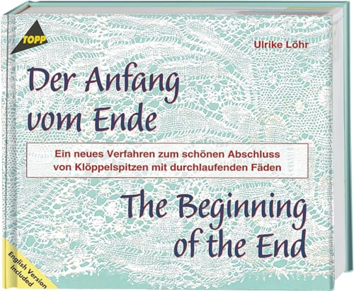Der Anfang vom Ende - Klöppel-Fachbuch: Ein neues Verfahren zum schönen Abschluss von Klöppelspitzen mit durchlaufenden Fäden