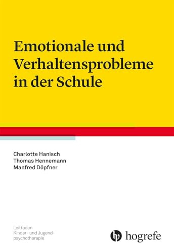 Emotionale und Verhaltensprobleme in der Schule (Leitfaden Kinder- und Jugendpsychotherapie)