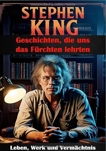 Stephen King I Geschichten, die uns das Fürchten lehrten I Leben, Werk und Vermächtnis: Die Gesichter des Grauens: Stephen Kings Einfluss auf Literatur und Film