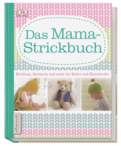 Ich strick dir was!: Über 25 Strickideen für die Kleinsten. Mit großem Technikteil