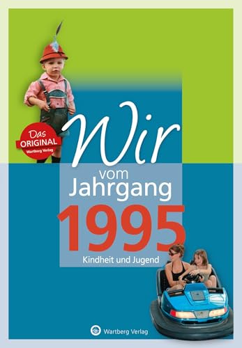 Wir vom Jahrgang 1995 - Kindheit und Jugend - Geschenkbuch zum 31. Geburtstag - Jahrgangsbuch mit Geschichten, Fotos und Erinnerungen mitten aus dem Alltag (Jahrgangsbände)