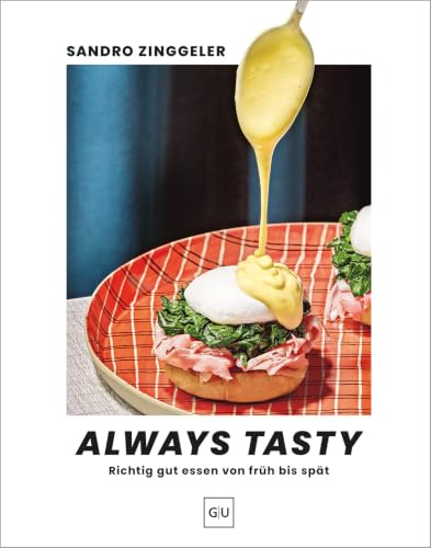 Always tasty: Alltagsküche neu gedacht – stressfreie Rezepte für jeden Tag. Schnell, lecker & modern.