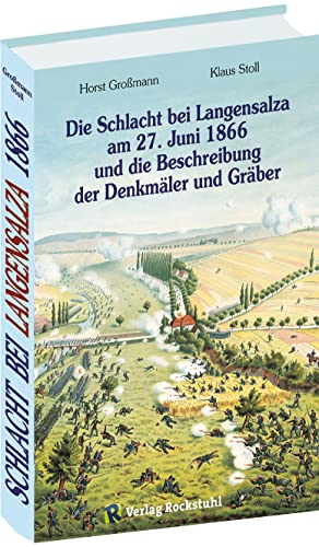 Die Schlacht bei Langensalza am 27. Juni 1866 und die Beschreibung der Denkmäler und Gräber: - Ein Nachschlagewerk 