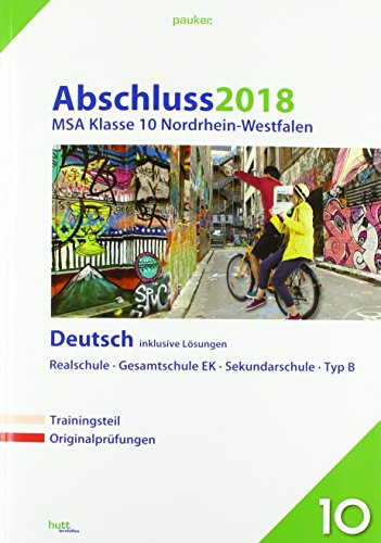 Abschluss 2018 - Mittlerer Schulabschluss Nordrhein-Westfalen Deutsch: Originalprüfungen mit Trainingsteil, inklusive Lösungen (pauker.)