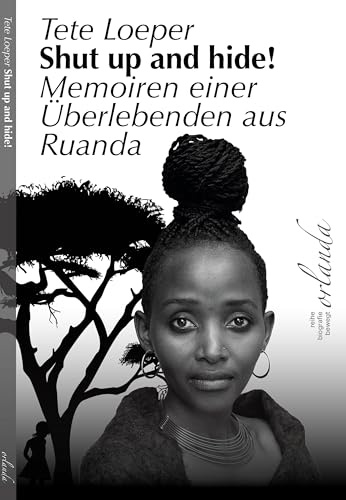 Shut up and hide!: Memoiren einer Überlebenden aus Ruanda