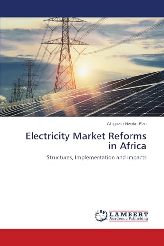Electricity Market Reforms in Africa: Structures, Implementation and Impacts