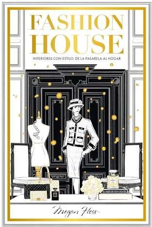 Fashion House: Interiores con estilo: de la pasarela al hogar (Biblioteca Megan Hess)