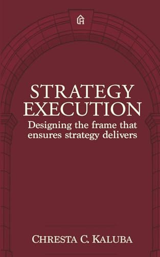 Strategy Execution: Designing the Frame That Ensures Strategy Delivers