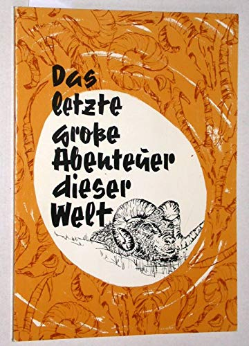 Das letzte grosse Abenteuer dieser Welt. Unsere Jagd in der Mongolei vom 15.10. bis 27.10.1977