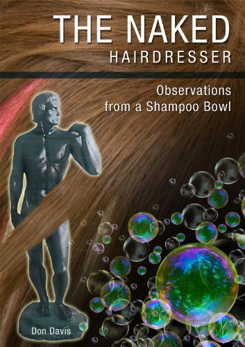 The Naked Hairdresser (Observations From a Shampoo Bowl) (English Edition)