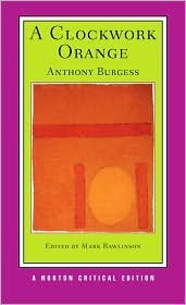 A Clockwork Orange (Norton Critical Editions) by Anthony Burgess (2011-01-04)
