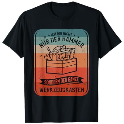 Bin Nicht Nur Der Hammer Sondern Der Ganze Werkzeugkasten T-Shirt