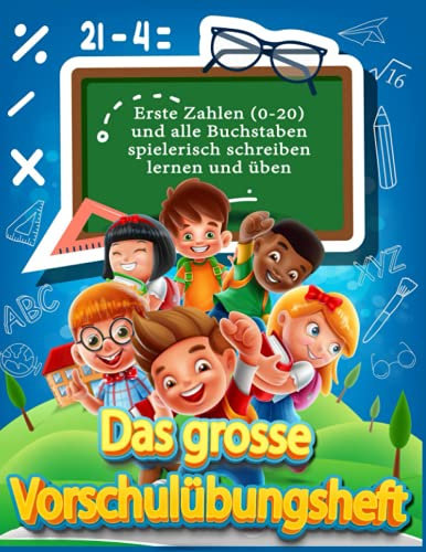 Das grosse Vorschulübungsheft für pfiffige Kinder ab 4 Jahren: Lernen und üben Sie spielerisch das Schreiben der ersten Zahlen (0-20) und aller Buchstaben (A-Z) mit mehr Aktivitäten